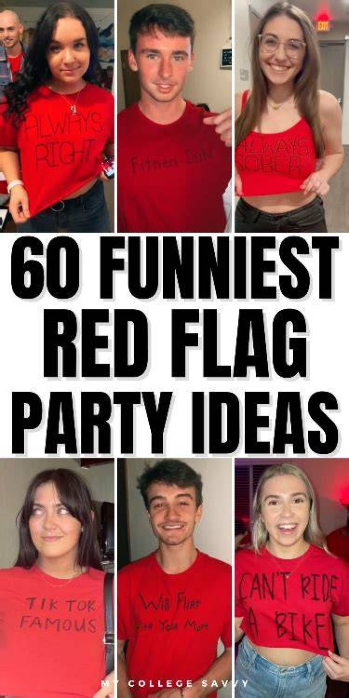 60 Super Funny Red Flag Party Ideas For 2024 College Savvy