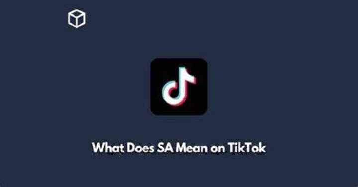 Unraveling The Mystery Of "SA": What Does SA Mean On TikTok?