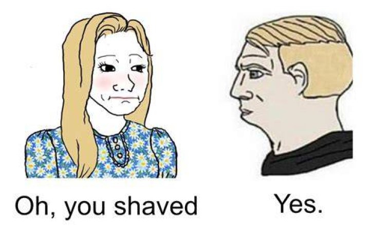You shaved? Yes Chad Know Your Meme